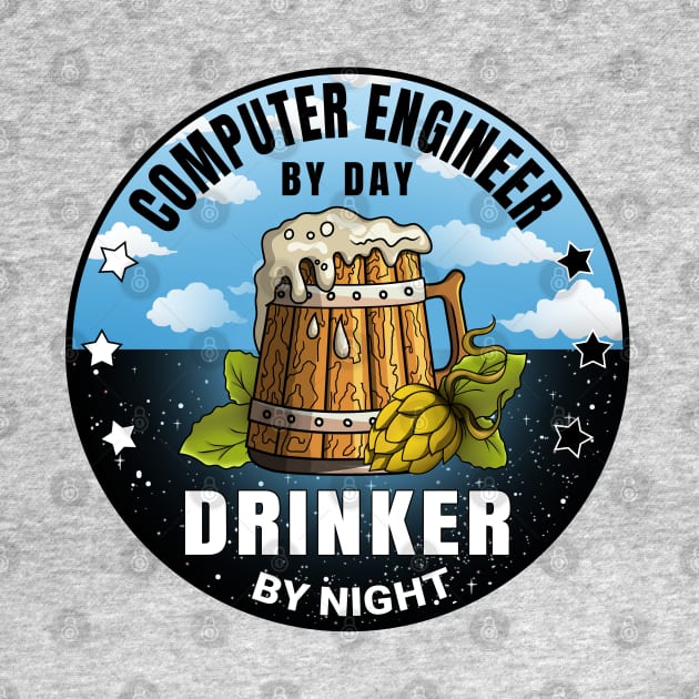 Computer Engineer By Day Drinker By Night Beer Funny Quote by jeric020290